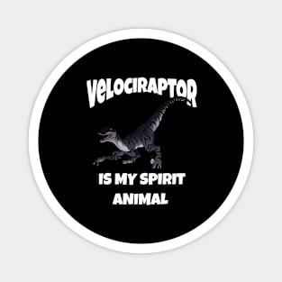 My Spirit Animal is a Velociraptor Funny Dinosaur T-Shirt Magnet